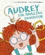 Cover: Audrey the Amazing Inventor - Words & Pictures