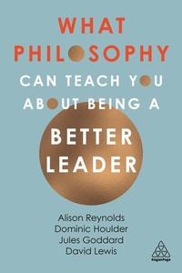 Abbildung von: What Philosophy Can Teach You About Being a Better Leader - Kogan Page Ltd