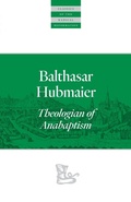 Cover: Balthasar Hubmaier - Plough Publishing House