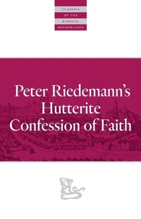 Enlarge image Cover: Peter Riedemann's Hutterite Confession of Faith - Plough Publishing House