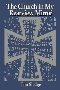 Enlarge image Cover: The Church in My Rearview Mirror - Insighting Growth Publications Inc.