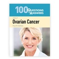 Cover: 100 Questions & Answers About Ovarian Cancer - Jones and Bartlett Publishers, Inc