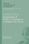 Cover: Ammonius: Interpretation of Porphyry's Introduction to Aristotle's Five Terms - Bloomsbury Academic