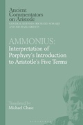 Cover: Ammonius: Interpretation of Porphyry's Introduction to Aristotle's Five Terms - Bloomsbury Academic