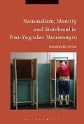 Cover: Nationalism, Identity and Statehood in Post-Yugoslav Montenegro - Bloomsbury Academic