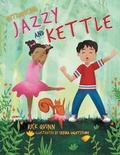 Cover: Jazzy and Kettle - Archway Publishing
