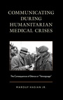 Cover: Communicating during Humanitarian Medical Crises - Lexington Books