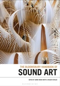 Cover: The Bloomsbury Handbook of Sound Art - Bloomsbury Academic USA