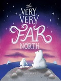 Cover: The Very, Very Far North - Simon & Schuster