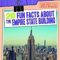Cover: 20 Fun Facts about the Empire State Building - Gareth Stevens Publishing