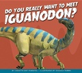 Cover: Do You Really Want to Meet Iguanodon? - Amicus Illustrated