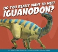 Cover: Do You Really Want to Meet Iguanodon? - Amicus Illustrated