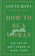Cover: How to be a Gentlewoman - Cassell