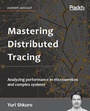 Cover: Mastering Distributed Tracing - Packt Publishing Limited