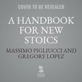 Cover: A Handbook for New Stoics - Blackstone Publishing