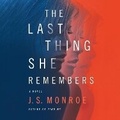 Cover: The Last Thing She Remembers Lib/E - Park Row Books