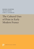 Cover: The Cultural Uses of Print in Early Modern France - Princeton University Press
