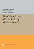Cover: The Cultural Uses of Print in Early Modern France - Princeton University Press
