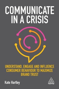 Abbildung von: Communicate in a Crisis - Kogan Page Ltd