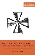 Cover: Redemptive Reversals and the Ironic Overturning of Human Wisdom - Crossway Books