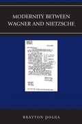 Cover: Modernity between Wagner and Nietzsche - Lexington Books