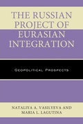 Cover: The Russian Project of Eurasian Integration - Lexington Books