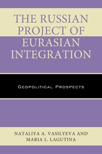 Enlarge image Cover: The Russian Project of Eurasian Integration - Lexington Books