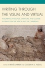 Cover: Writing through the Visual and Virtual - Lexington Books