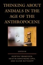 Cover: Thinking about Animals in the Age of the Anthropocene - Lexington Books