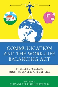 Enlarge image Cover: Communication and the Work-Life Balancing Act - Lexington Books
