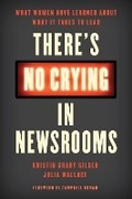 Cover: There's No Crying in Newsrooms - Rowman & Littlefield