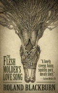Cover: The Flesh Molder's Love Song - New Bizarro Author Series