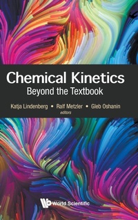 Enlarge image Cover: Chemical Kinetics: Beyond The Textbook - World Scientific Europe Ltd