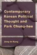 Cover: Contemporary Korean Political Thought and Park Chung-hee - Rowman & Littlefield International