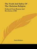Cover: The Truth And Safety Of The Christian Religion - Kessinger Publishing