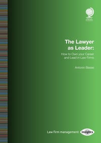 Abbildung von: The Lawyer as Leader: How to Own your Career and Lead in Law Firms - Globe Law and Business