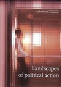 Cover: Landscapes of Political Action (Ephemera Vol. 18, No. 3) - ephemera