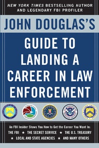Abbildung von: John Douglas's Guide to Landing a Career in Law Enforcement - McGraw-Hill Professional