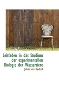 Cover: Leitfaden in Das Studium Der Experimentellen Biologie Der Wassertiere - BiblioLife