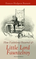 Cover: How Fauntleroy Occurred & Little Lord Fauntleroy (Illustrated Edition) - e-artnow
