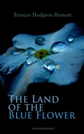 Cover: The Land of the Blue Flower (Illustrated Edition) - e-artnow