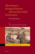 Cover: White Women, Aboriginal Missions and Australian Settler Governments - Brill