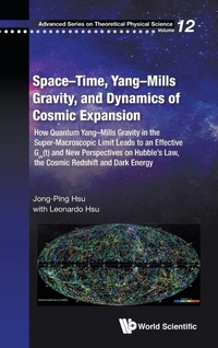 Abbildung von: Space-time, Yang-mills Gravity, And Dynamics Of Cosmic Expansion: How Quantum Yang-mills Gravity In The Super-macroscopic Limit Leads To An Effective G?v(t) And New Perspectives On Hubble's Law, The Cosmic Redshift And Dark Energy - World Scientific Publishing Co Pte Ltd