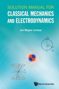 Abbildung von: Solution Manual For Classical Mechanics And Electrodynamics - World Scientific Publishing Co Pte Ltd