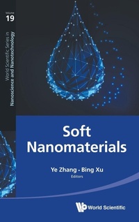 Enlarge image Cover: Soft Nanomaterials - World Scientific Publishing Co Pte Ltd