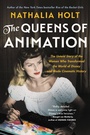 Cover: The Queens of Animation - Little, Brown and Company