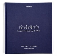 Abbildung von: Eleven Madison Park: The Next Chapter, Revised and Unlimited Edition - Ten Speed Press