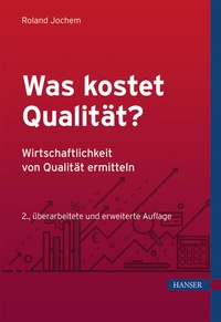 Abbildung von: Was kostet Qualität? - Wirtschaftlichkeit von Qualität ermitteln - Hanser