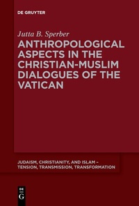 Abbildung von: Anthropological Aspects in the Christian-Muslim Dialogues of the Vatican - De Gruyter