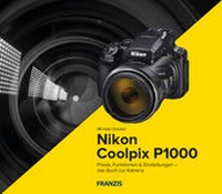 Abbildung von: Kamerabuch Nikon Coolpix P1000 - FRANZIS GmbH
